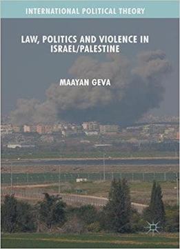 Law, Politics And Violence In Israel/palestine