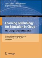 Learning Technology For Education In Cloud: The Changing Face Of Education