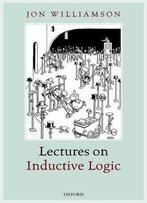 Lectures On Inductive Logic