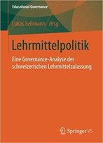Lehrmittelpolitik: Eine Governance-Analyse Der Schweizerischen Lehrmittelzulassung