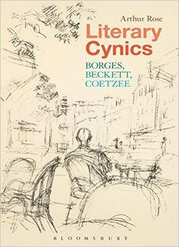 Literary Cynics: Borges, Beckett, Coetzee
