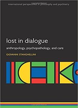 Lost In Dialogue: Anthropology, Psychopathology, And Care