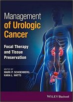 Management Of Urologic Cancer: Focal Therapy And Tissue Preservation