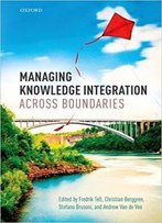 Managing Knowledge Integration Across Boundaries