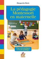 La Pédagogie Montessori En Maternelle : Pour Une Pratique À L'École Publique