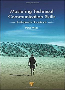 Mastering Technical Communication Skills: A Student's Handbook