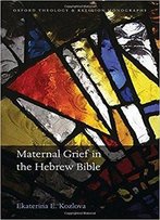 Maternal Grief In The Hebrew Bible