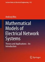 Mathematical Models Of Electrical Network Systems: Theory And Applications - An Introduction