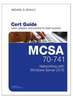 Mcsa 70-741 Cert Guide: Networking With Windows Server 2016