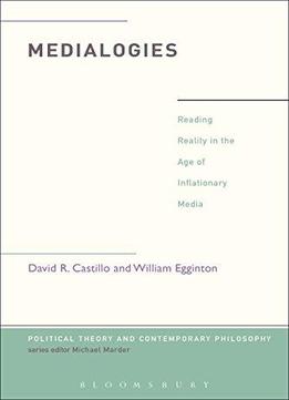 Medialogies: Reading Reality In The Age Of Inflationary Media