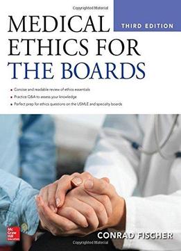 Medical Ethics For The Boards, Third Edition
