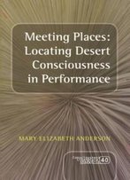 Meeting Places: Locating Desert Consciousness In Performance