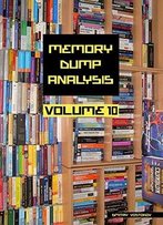 Memory Dump Analysis Anthology, Volume 10
