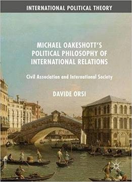Michael Oakeshott's Political Philosophy Of International Relations