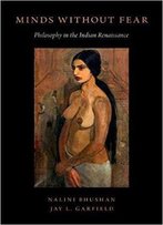 Minds Without Fear: Philosophy In The Indian Renaissance