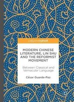 Modern Chinese Literature, Lin Shu And The Reformist Movement: Between Classical And Vernacular Language