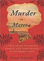 Murder In Matera: A True Story Of Passion, Family, And Forgiveness In Southern Italy