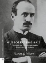 Mussolini 1883-1915: Triumph And Transformation Of A Revolutionary Socialist (Italian And Italian American Studies)