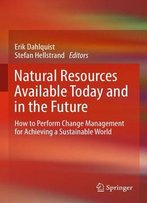 Natural Resources Available Today And In The Future: How To Perform Change Management For Achieving A Sustainable World