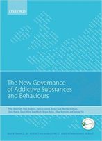 New Governance Of Addictive Substances And Behaviours
