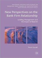 New Perspectives On The Bank-Firm Relationship