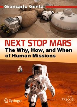 Next Stop Mars: The Why, How, And When Of Human Missions