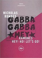 Nicholas Rombes - Ramones. Hey! Ho! Let's Go!