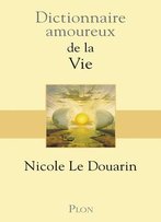 Nicole Le Douarin, Dictionnaire Amoureux De La Vie