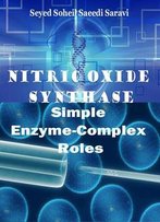 Nitric Oxide Synthase: Simple Enzyme-Complex Roles Ed. By Seyed Soheil Saeedi Saravi