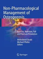 Non-Pharmacological Management Of Osteoporosis: Exercise, Nutrition, Fall And Fracture Prevention