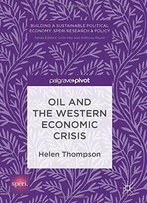 Oil And The Western Economic Crisis (Building A Sustainable Political Economy: Speri Research & Policy)