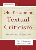 Old Testament Textual Criticism: A Practical Introduction, 2 Edition