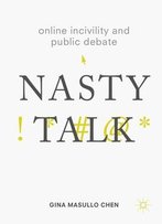Online Incivility And Public Debate: Nasty Talk