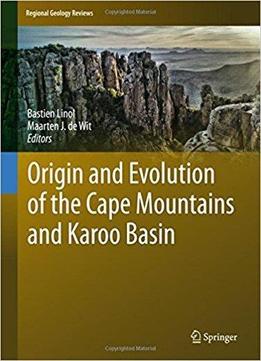 Origin And Evolution Of The Cape Mountains And Karoo Basin
