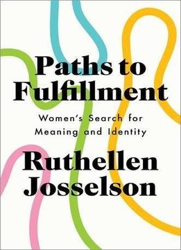Paths To Fulfillment: Women's Search For Meaning And Identity