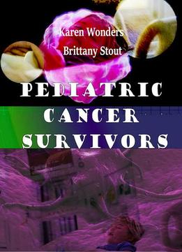 Pediatric Cancer Survivors Ed. By Karen Wonders And Brittany Stout