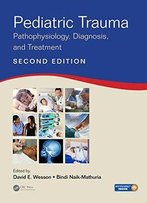 Pediatric Trauma: Pathophysiology, Diagnosis, And Treatment, Second Edition
