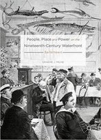 People, Place And Power On The Nineteenth-Century Waterfront: Sailortown