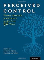 Perceived Control: Theory, Research, And Practice In The First 50 Years