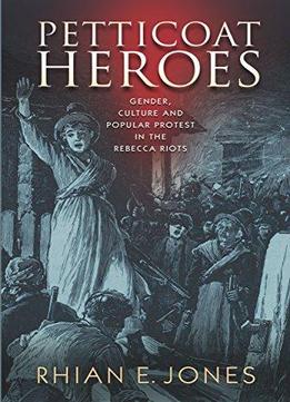 Petticoat Heroes: Rethinking The Rebecca Riots