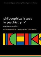 Philosophical Issues In Psychiatry Iv: Psychiatric Nosology Dsm-5