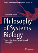 Philosophy Of Systems Biology: Perspectives From Scientists And Philosophers