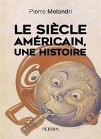 Pierre Melandri, Le Siècle Américain, Une Histoire