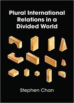 Plural International Relations In A Divided World
