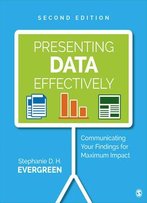 Presenting Data Effectively: Communicating Your Findings For Maximum Impact, Second Edition