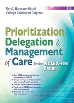 Prioritization, Delegation, & Management Of Care For The Nclex-Rn® Exam