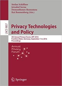 Privacy Technologies And Policy: 4th Annual Privacy Forum