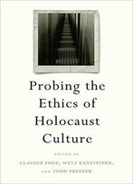 Probing The Ethics Of Holocaust Culture