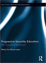 Progressive Sexuality Education: The Conceits Of Secularism