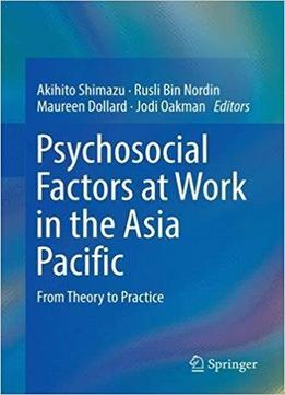 Psychosocial Factors At Work In The Asia Pacific: From Theory To Practice